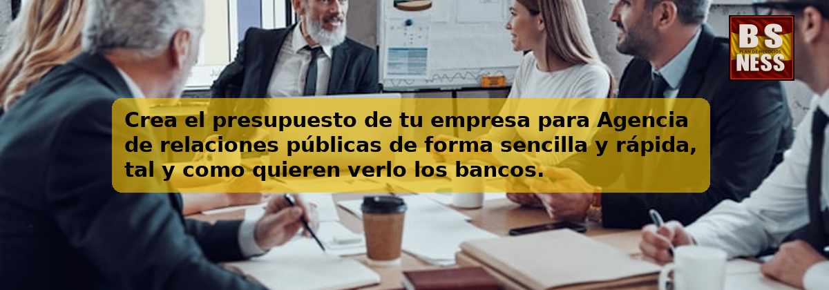 Crea el presupuesto de tu empresa para Agencia de relaciones públicas de forma sencilla y rápida, tal y como quieren verlo los bancos.