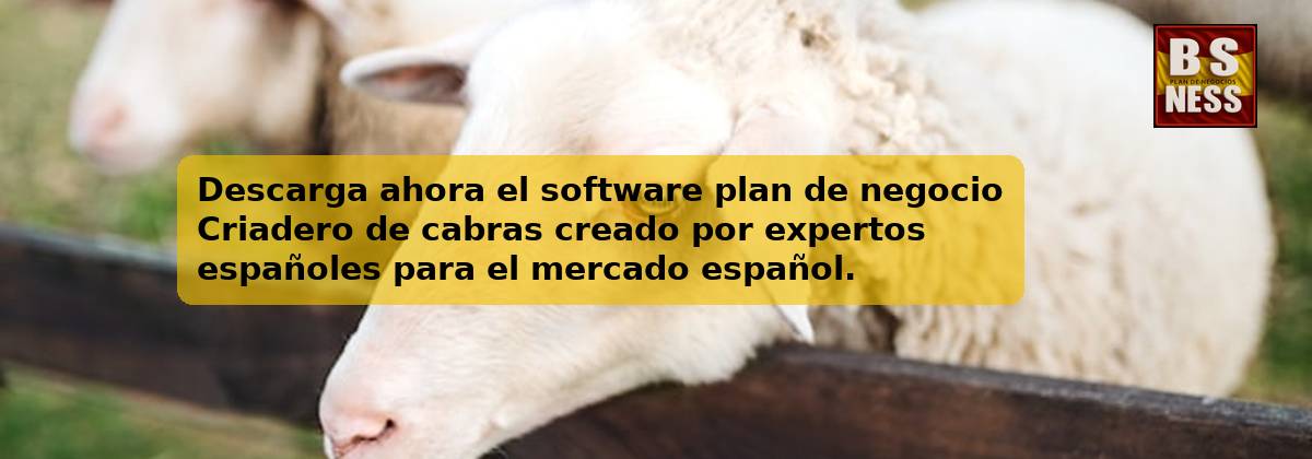 Descarga ahora el software plan de negocio Criadero de cabras creado por expertos españoles para el mercado español.