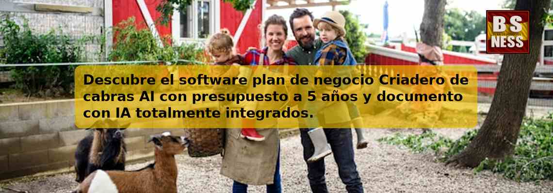 Descubre el software plan de negocio Criadero de cabras AI con presupuesto a 5 años y documento con IA totalmente integrados.