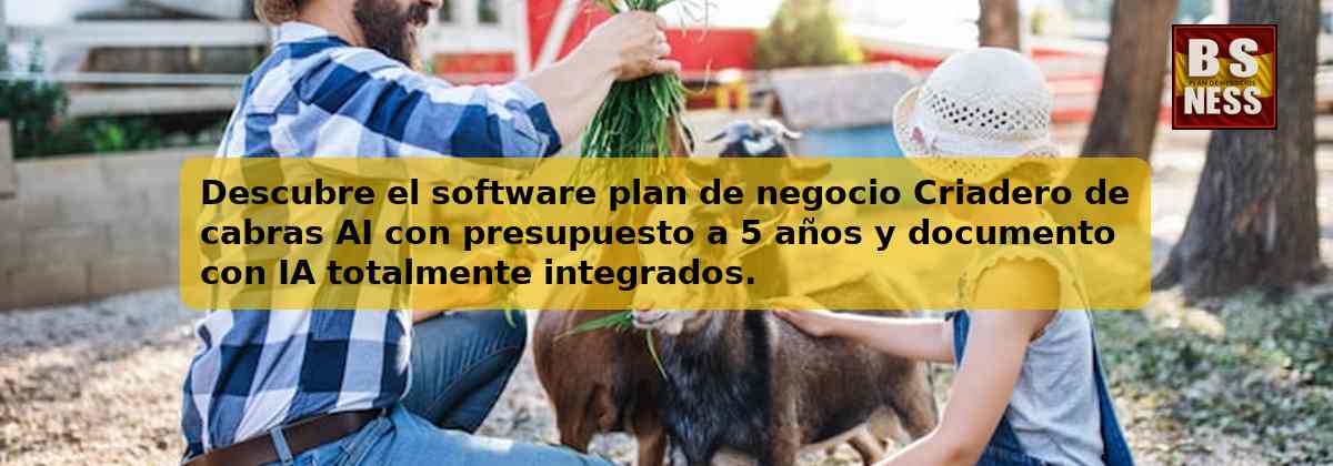 Descubre el software plan de negocio Criadero de cabras AI con presupuesto a 5 años y documento con IA totalmente integrados.