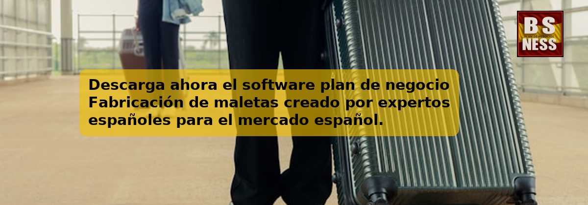 Descarga ahora el software plan de negocio Fabricación de maletas creado por expertos españoles para el mercado español.