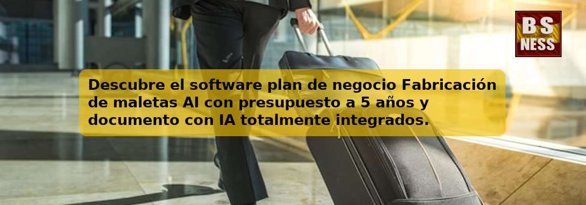 Descubre el software plan de negocio Fabricación de maletas AI con presupuesto a 5 años y documento con IA totalmente integrados.