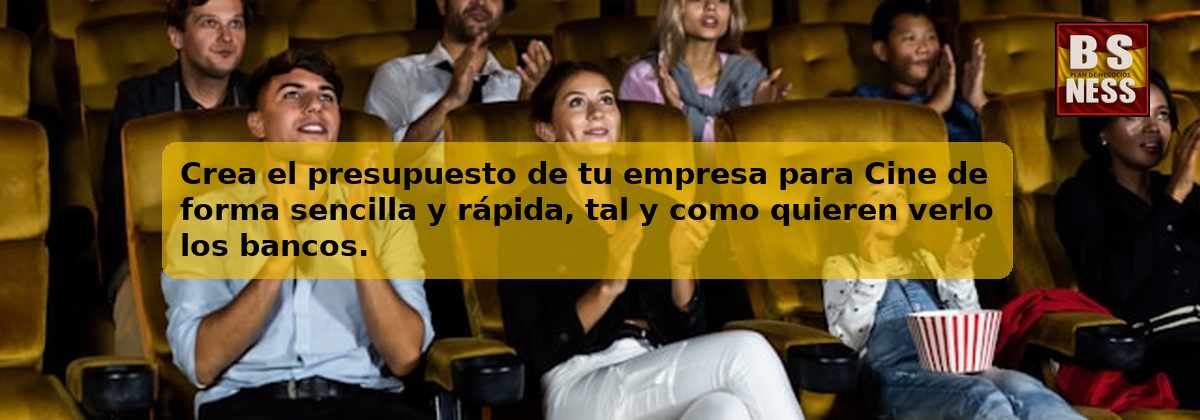 Crea el presupuesto de tu empresa para Cine de forma sencilla y rápida, tal y como quieren verlo los bancos.