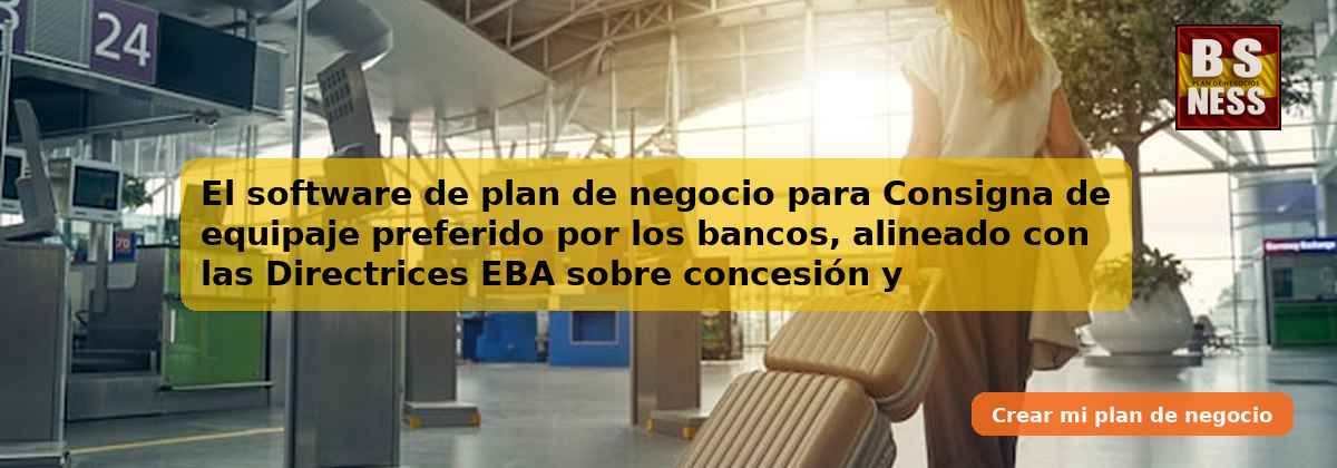 El software de plan de negocio para Consigna de equipaje preferido por los bancos, alineado con las Directrices EBA sobre concesión y seguimiento de préstamos (EBA/GL/2020/06) y con análisis de DSCR.