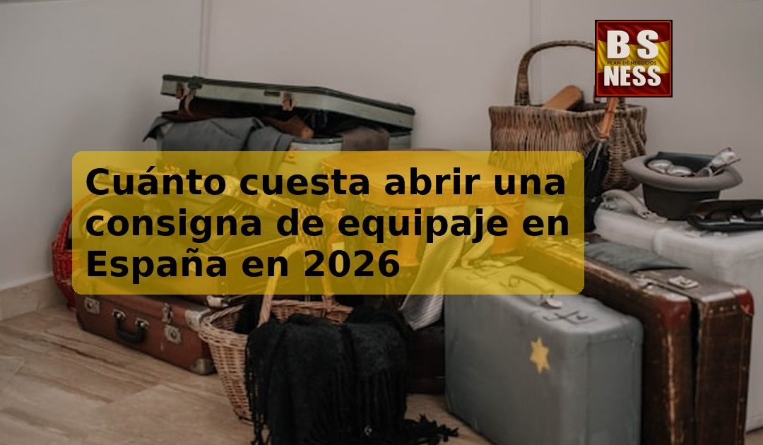 Cuánto cuesta abrir una consigna de equipaje en España en 2026
