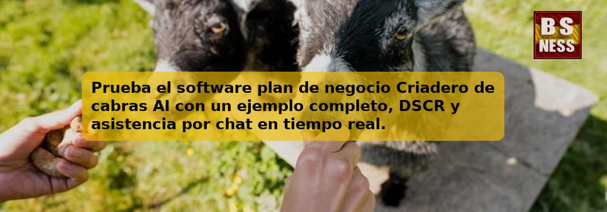 Prueba el software plan de negocio Criadero de cabras AI con un ejemplo completo, DSCR y asistencia por chat en tiempo real.