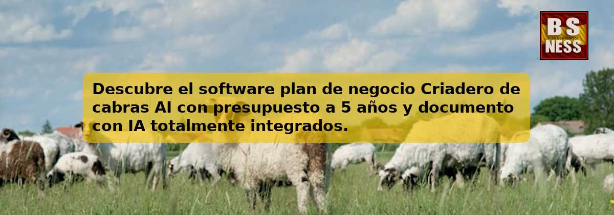 Descubre el software plan de negocio Criadero de cabras AI con presupuesto a 5 años y documento con IA totalmente integrados.