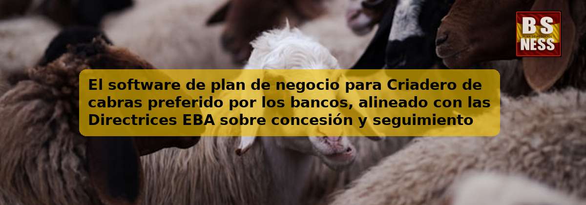 El software de plan de negocio para Criadero de cabras preferido por los bancos, alineado con las Directrices EBA sobre concesión y seguimiento de préstamos (EBA/GL/2020/06) y con análisis de DSCR.