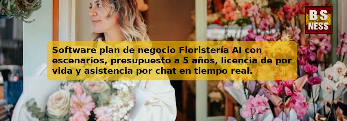 Software plan de negocio Floristería AI con escenarios, presupuesto a 5 años, licencia de por vida y asistencia por chat en tiempo real.