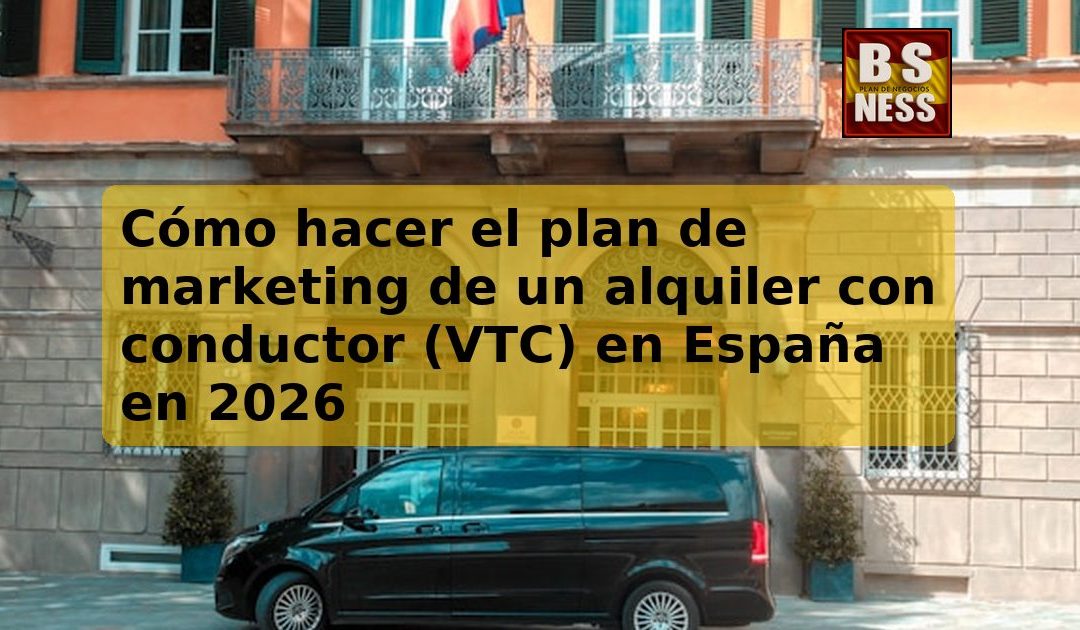 Cómo hacer el plan de marketing de un alquiler con conductor (VTC) en España en 2026