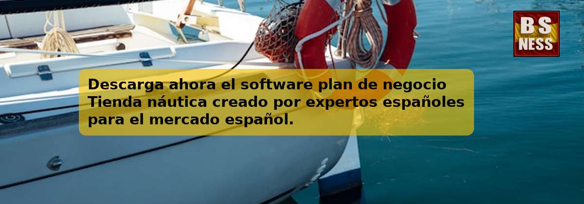 Descarga ahora el software plan de negocio Tienda náutica creado por expertos españoles para el mercado español.
