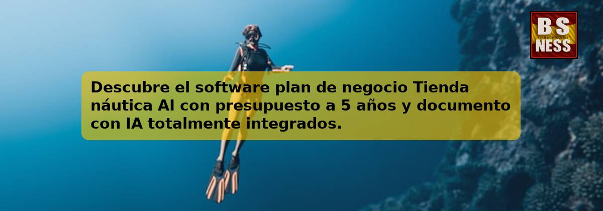 Descubre el software plan de negocio Tienda náutica AI con presupuesto a 5 años y documento con IA totalmente integrados.