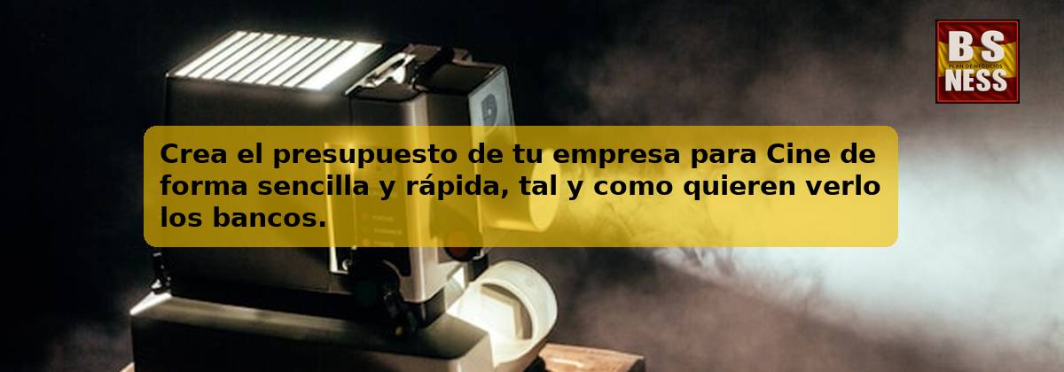 Crea el presupuesto de tu empresa para Cine de forma sencilla y rápida, tal y como quieren verlo los bancos.