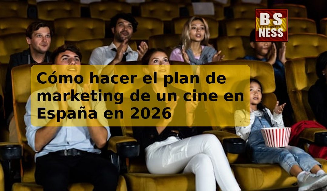 Cómo hacer el plan de marketing de un cine en España en 2026