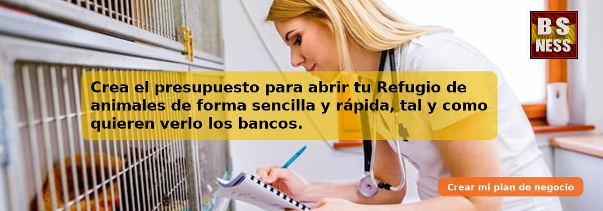 Crea el presupuesto para abrir tu Refugio de animales de forma sencilla y rápida, tal y como quieren verlo los bancos.