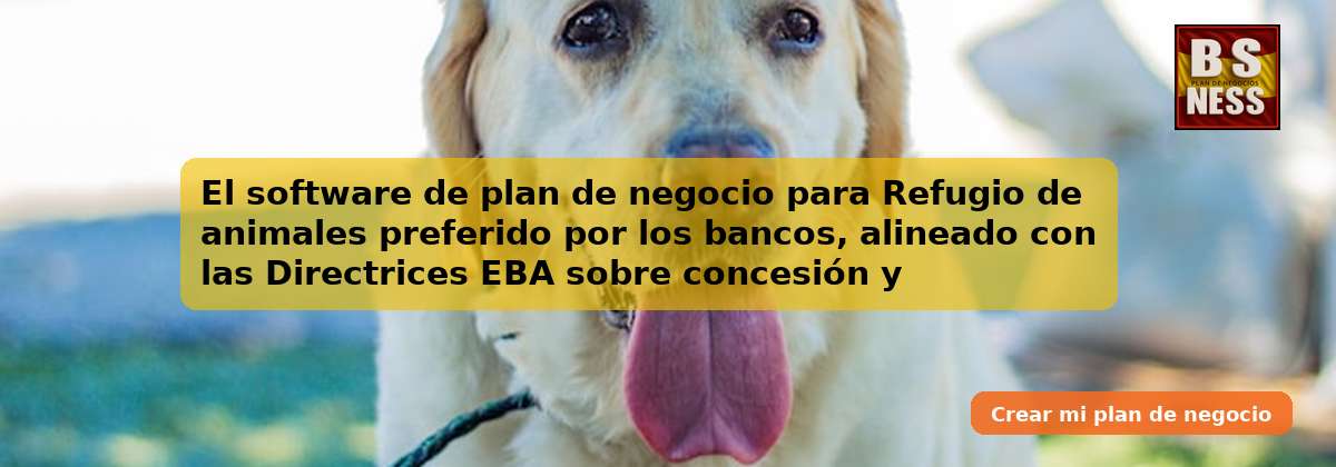 El software de plan de negocio para Refugio de animales preferido por los bancos, alineado con las Directrices EBA sobre concesión y seguimiento de préstamos (EBA/GL/2020/06) y con análisis de DSCR.