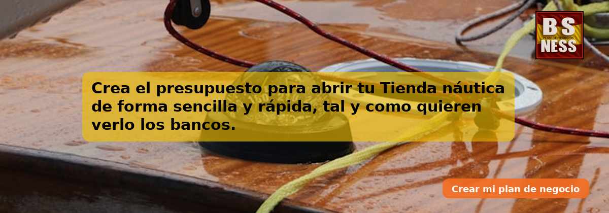 Crea el presupuesto para abrir tu Tienda náutica de forma sencilla y rápida, tal y como quieren verlo los bancos.