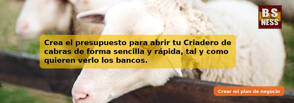 Crea el presupuesto para abrir tu Criadero de cabras de forma sencilla y rápida, tal y como quieren verlo los bancos.