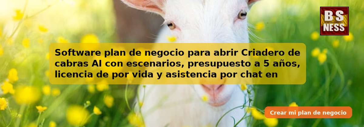 Software plan de negocio para abrir Criadero de cabras AI con escenarios, presupuesto a 5 años, licencia de por vida y asistencia por chat en tiempo real.