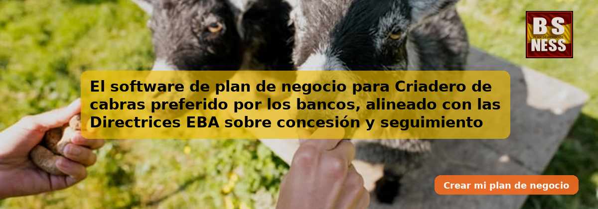 El software de plan de negocio para Criadero de cabras preferido por los bancos, alineado con las Directrices EBA sobre concesión y seguimiento de préstamos (EBA/GL/2020/06) y con análisis de DSCR.