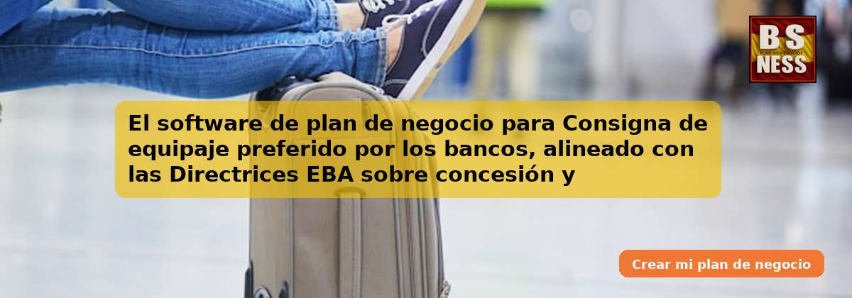 El software de plan de negocio para Consigna de equipaje preferido por los bancos, alineado con las Directrices EBA sobre concesión y seguimiento de préstamos (EBA/GL/2020/06) y con análisis de DSCR.