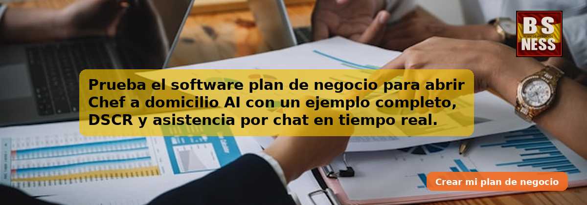 Prueba el software plan de negocio para abrir Chef a domicilio AI con un ejemplo completo, DSCR y asistencia por chat en tiempo real.