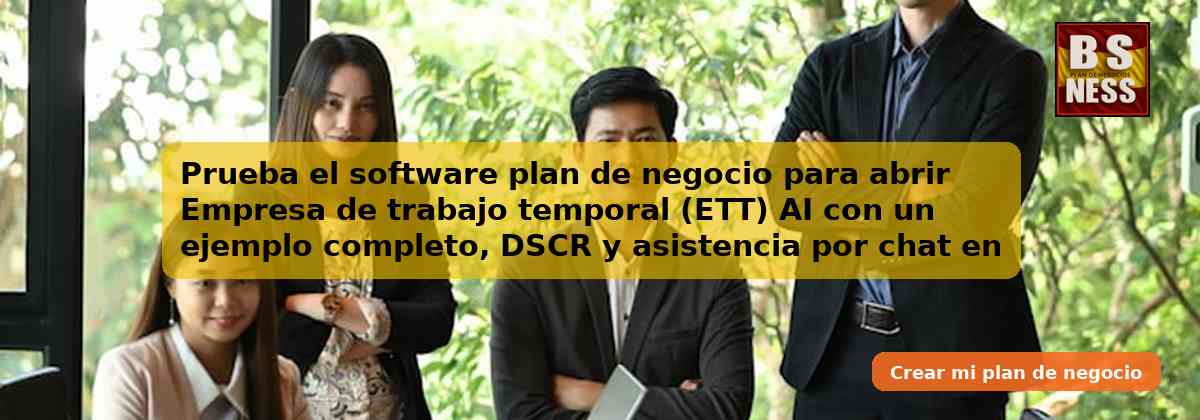 Prueba el software plan de negocio para abrir Empresa de trabajo temporal (ETT) AI con un ejemplo completo, DSCR y asistencia por chat en tiempo real.