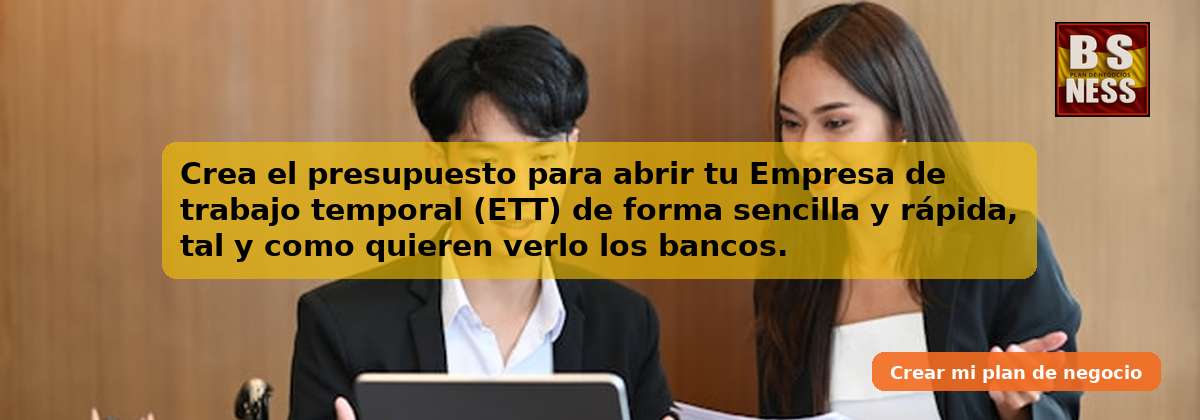 Crea el presupuesto para abrir tu Empresa de trabajo temporal (ETT) de forma sencilla y rápida, tal y como quieren verlo los bancos.