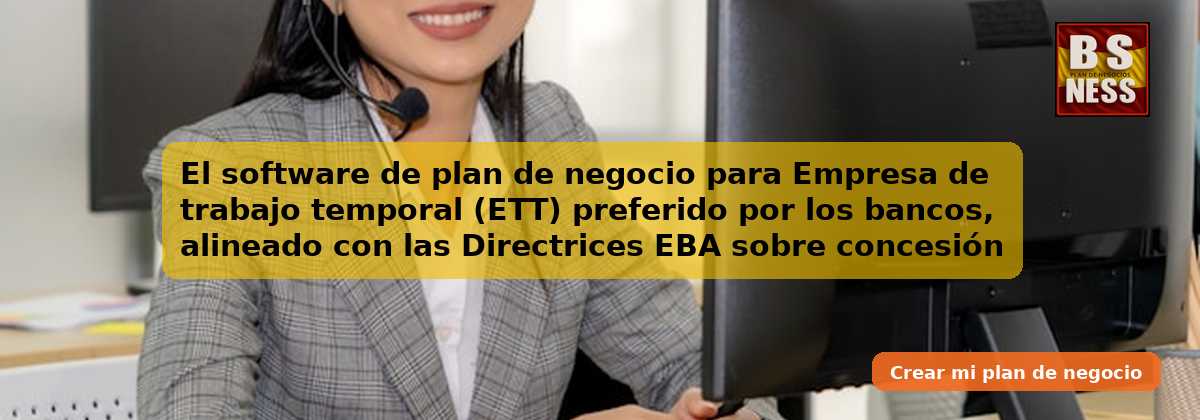 El software de plan de negocio para Empresa de trabajo temporal (ETT) preferido por los bancos, alineado con las Directrices EBA sobre concesión y seguimiento de préstamos (EBA/GL/2020/06) y con análisis de DSCR.