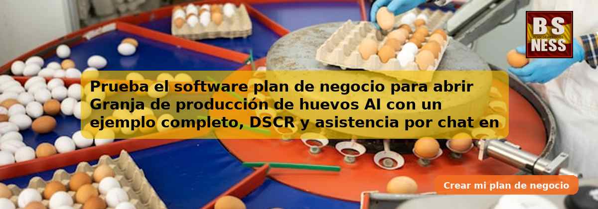 Prueba el software plan de negocio para abrir Granja de producción de huevos AI con un ejemplo completo, DSCR y asistencia por chat en tiempo real.