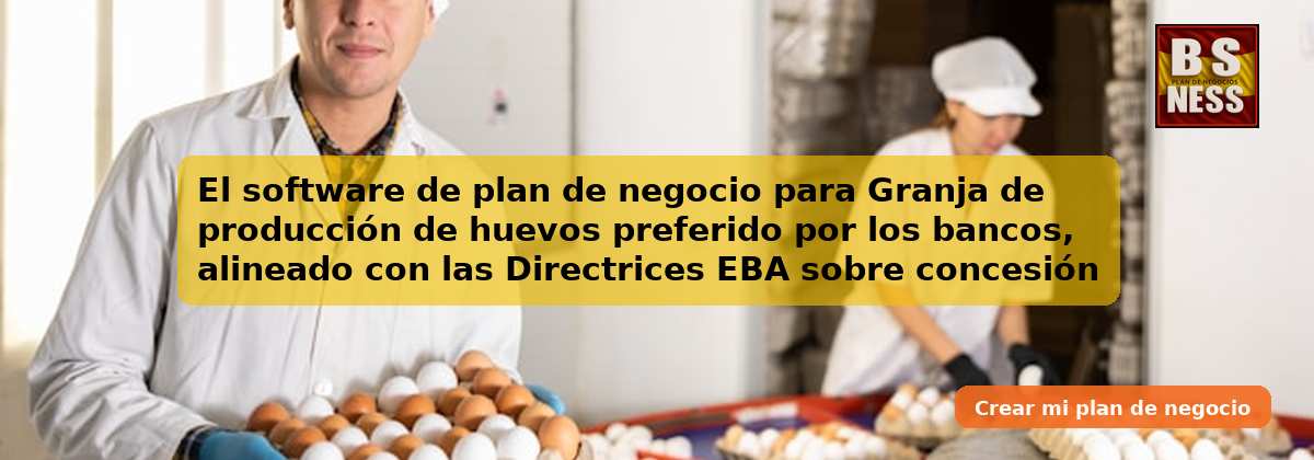 El software de plan de negocio para Granja de producción de huevos preferido por los bancos, alineado con las Directrices EBA sobre concesión y seguimiento de préstamos (EBA/GL/2020/06) y con análisis de DSCR.