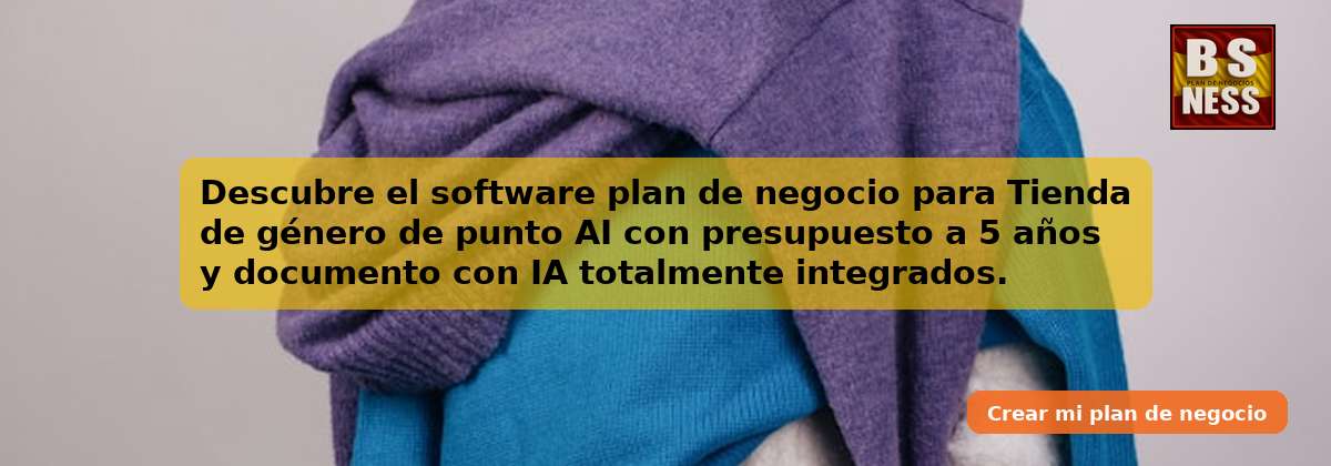 Descubre el software plan de negocio para Tienda de género de punto AI con presupuesto a 5 años y documento con IA totalmente integrados.