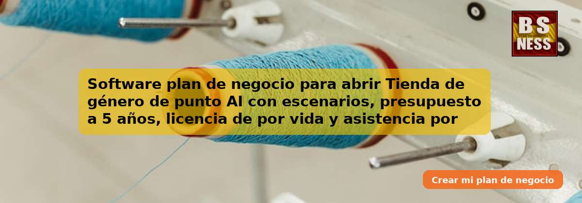 Software plan de negocio para abrir Tienda de género de punto AI con escenarios, presupuesto a 5 años, licencia de por vida y asistencia por chat en tiempo real.